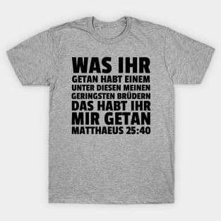 Matthew 25:40 German Least of These My Brethren T-Shirt